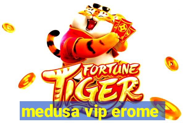 medusa vip erome